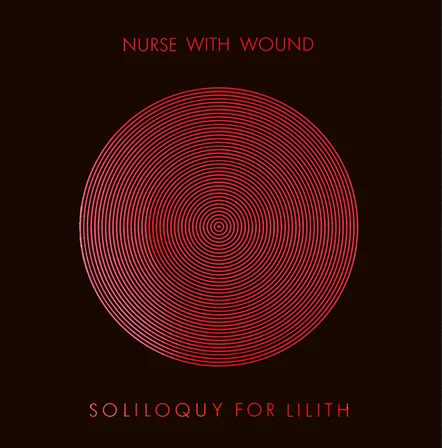 Soliloquy For Lilith - 4LP Box Set — NURSE WITH WOUND