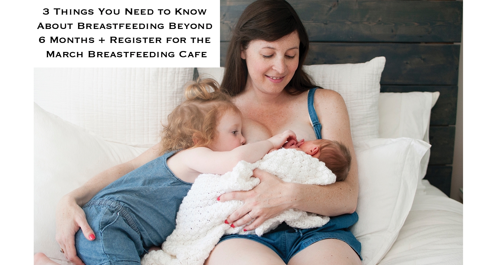 3 Things You Need to Know About Breastfeeding Beyond 6 Months + Register for The March Breastfeeding Cafe