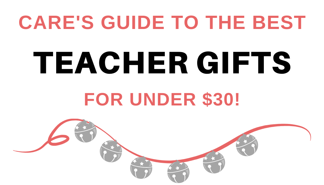 Care's Guide To The Best Teacher Gifts Under $30 — With Care I
