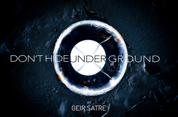 Dont-Hide-Underground-thumb-350-geir-satre.jpg