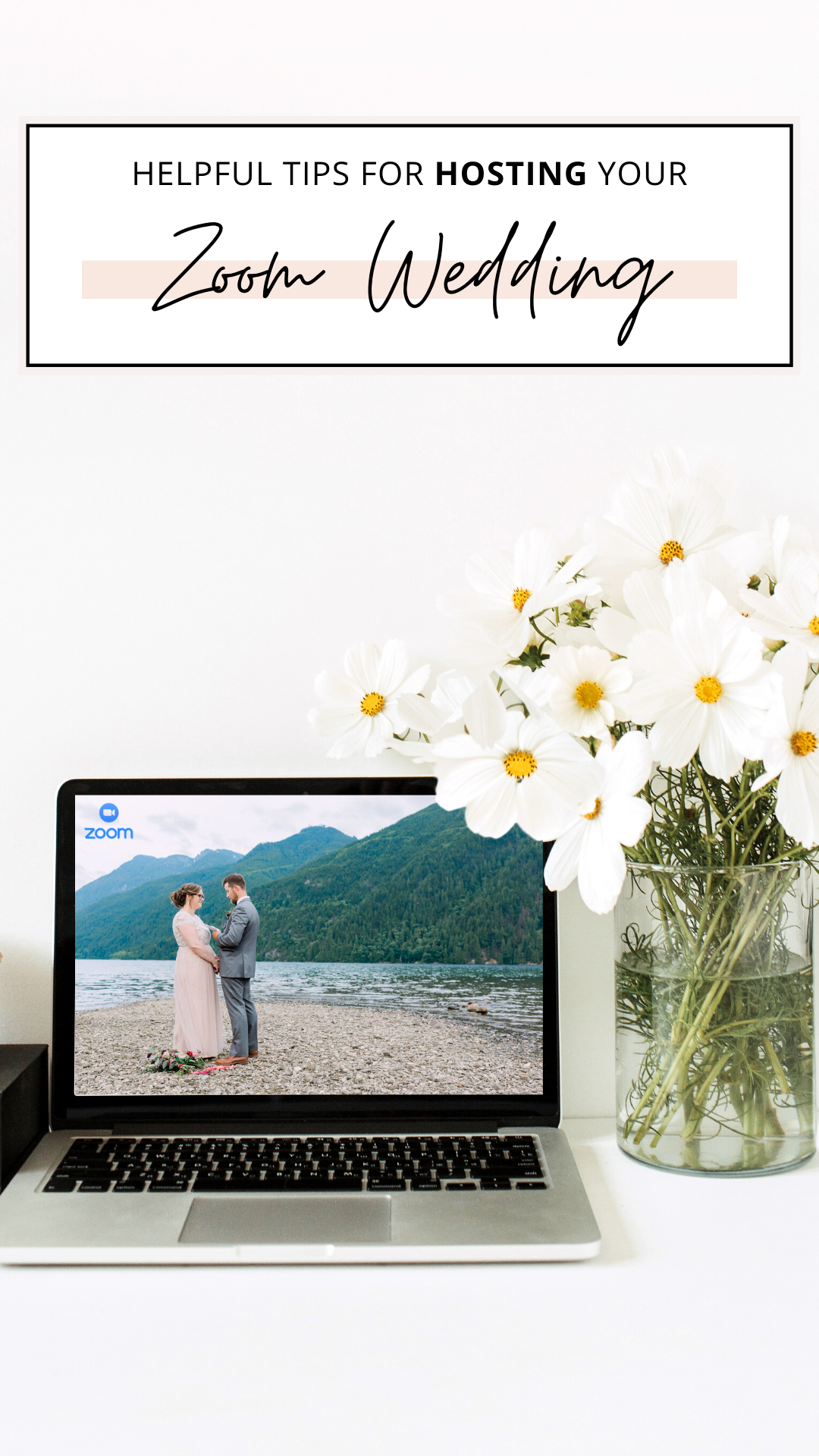 Helpful Tips for Hosting your Zoom Wedding