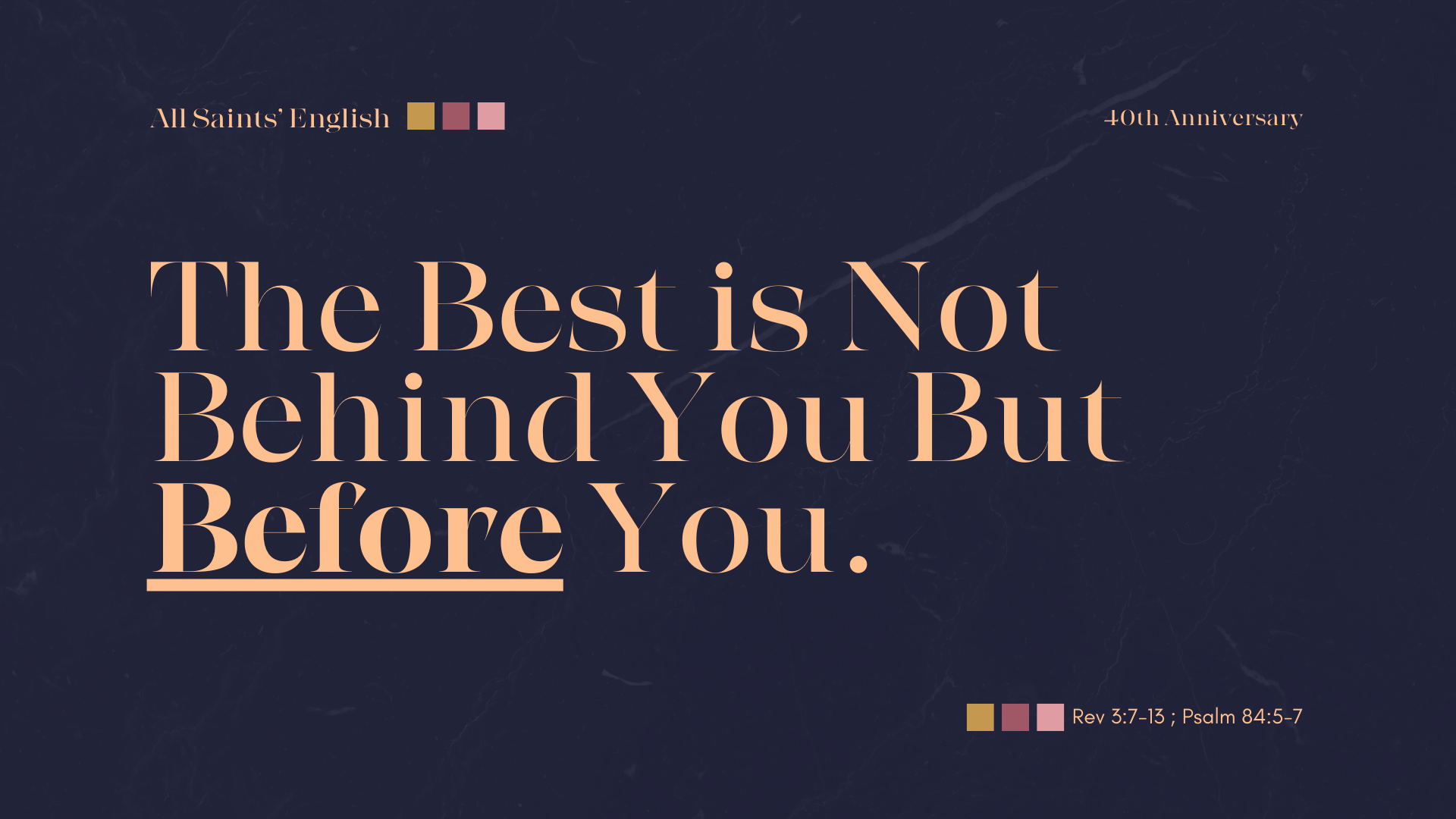 The Best Is Before You And Not Behind You