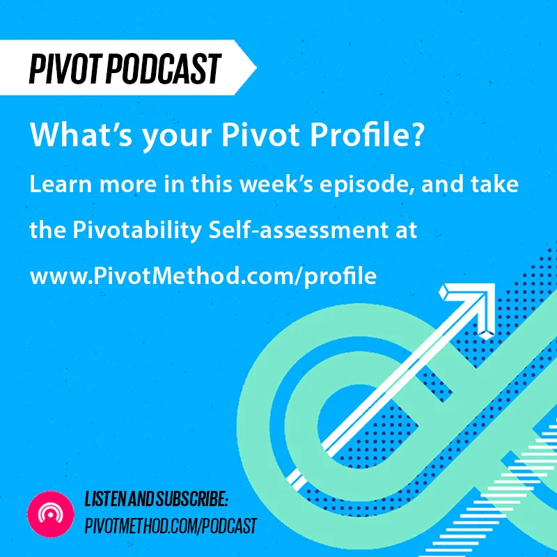 46: What's Your Pivot Profile? Unpacking Pivotability with Dr. Tom Guarriello