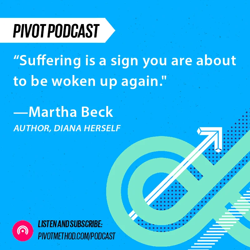 52: Martha Beck on Enlightenment and Messages our Bodies Send