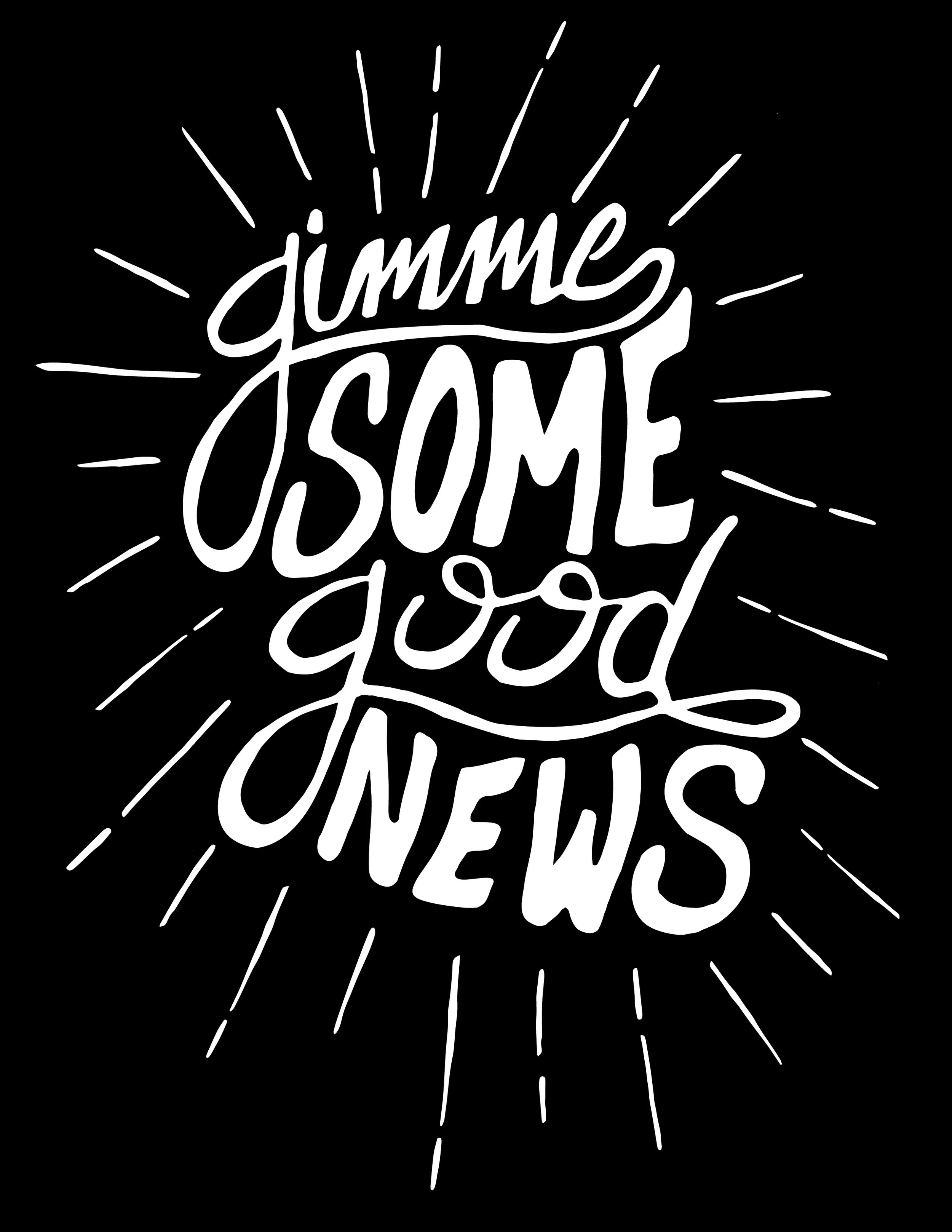 Gimme Some Good News.