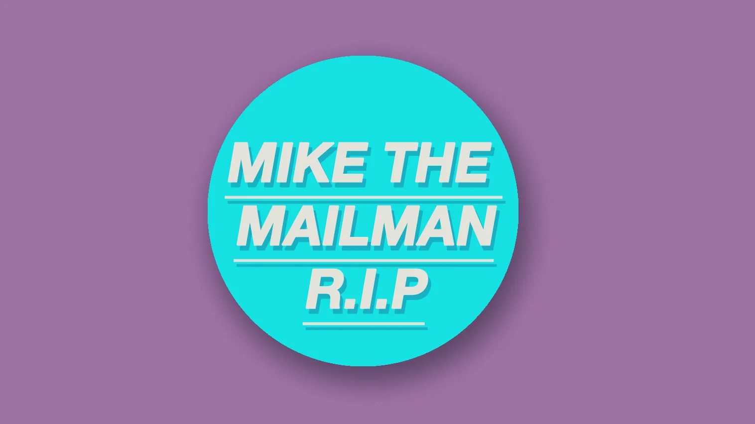 Mike The Mailman RIP 