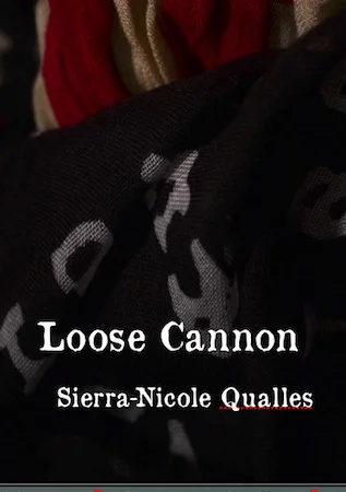 Loose Cannon // Sierra-Nicole Qualles