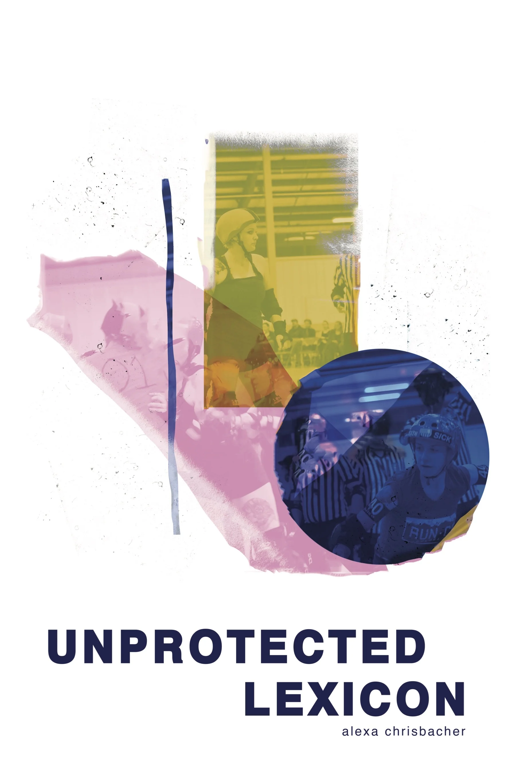 Alexa Chrisbacher • Unprotected Lexicon
