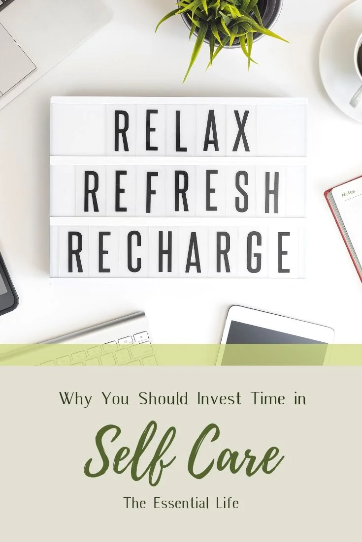 Why You Should Invest Time in Self Care_ The Essential Life.jpg