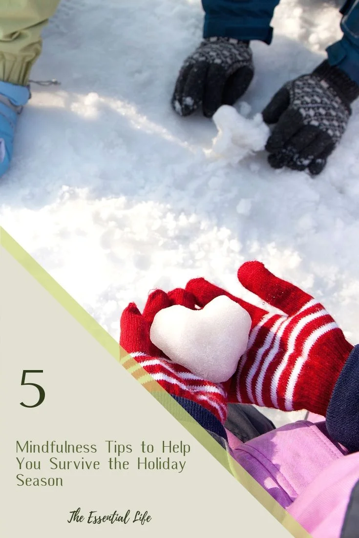 5 Mindfulness Tips to Help you Survive the Holiday Season_The Essential Life.jpg