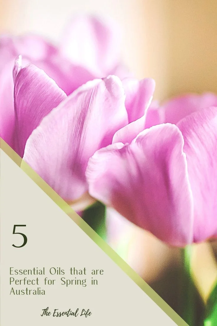 5 Essential Oils that are Perfect for Spring in Australia_ The Essential Life.jpg