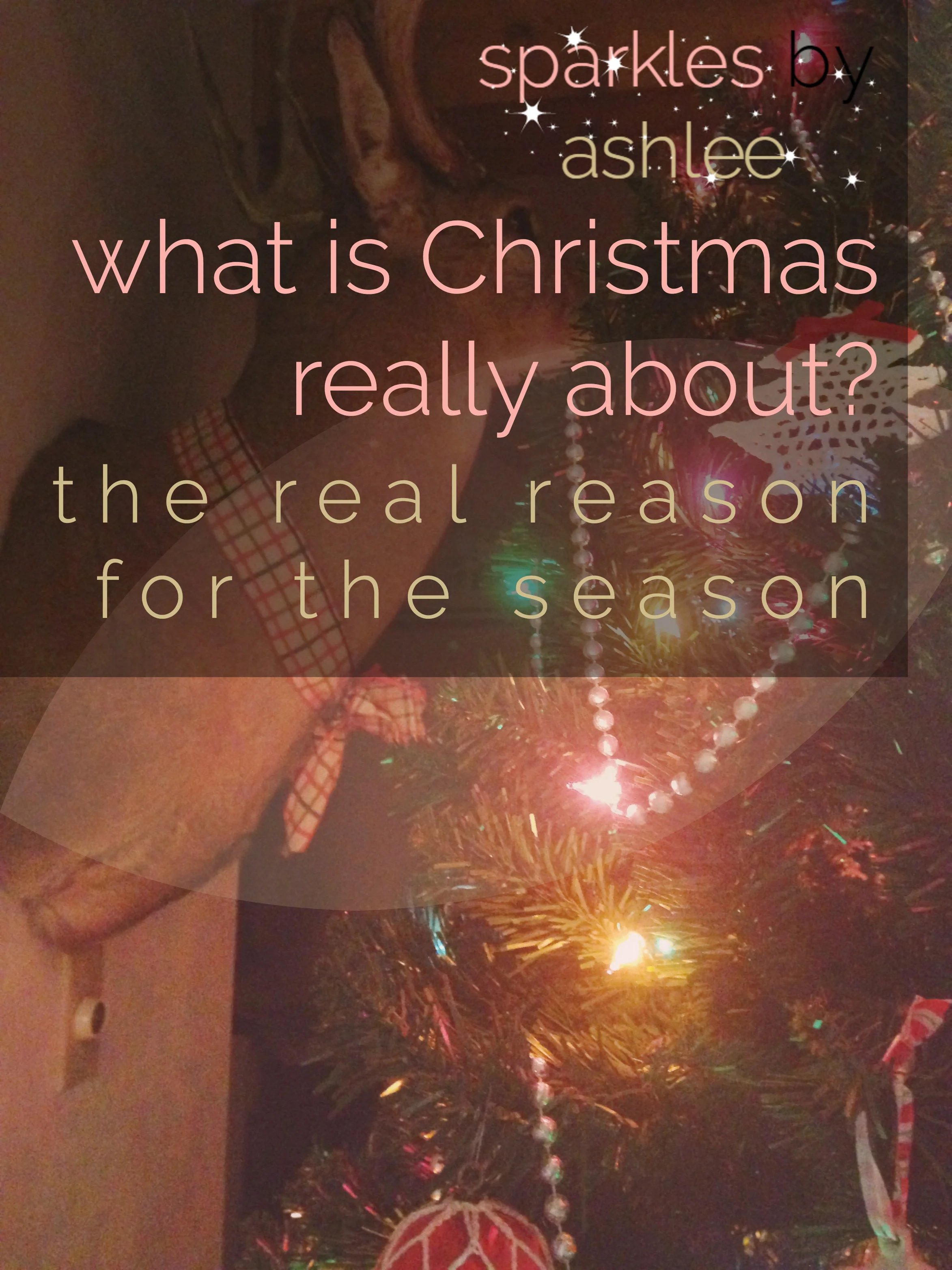 What-is-Christmas-Really-About-Sparkles-by-Ashlee.jpg