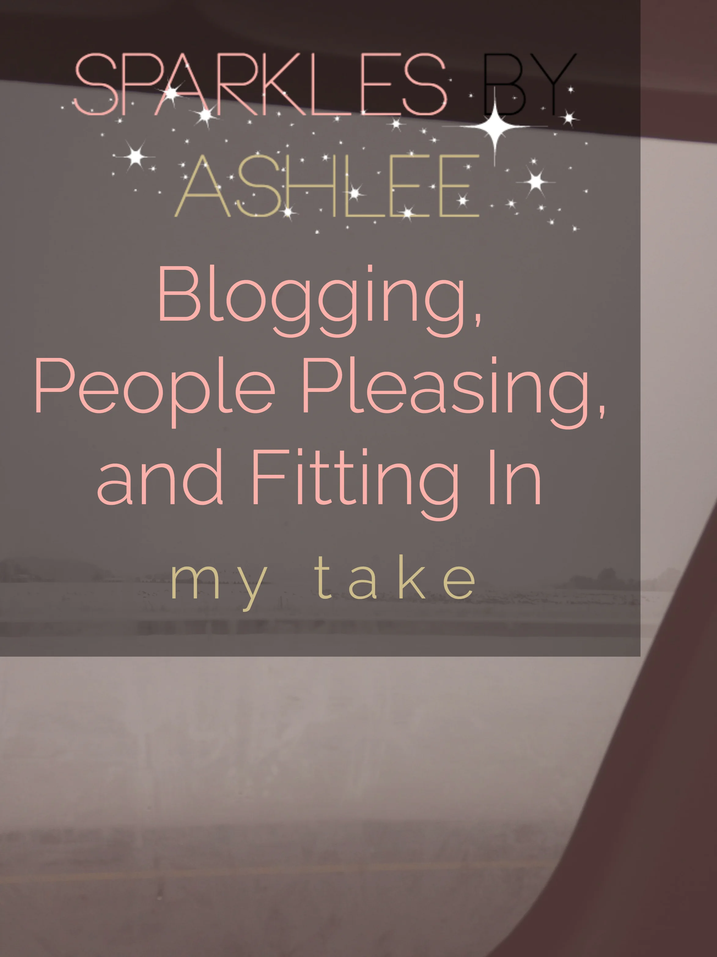 Blogging-People-Pleasing-and-Fitting-In-Sparkles-by-Ashlee.jpg
