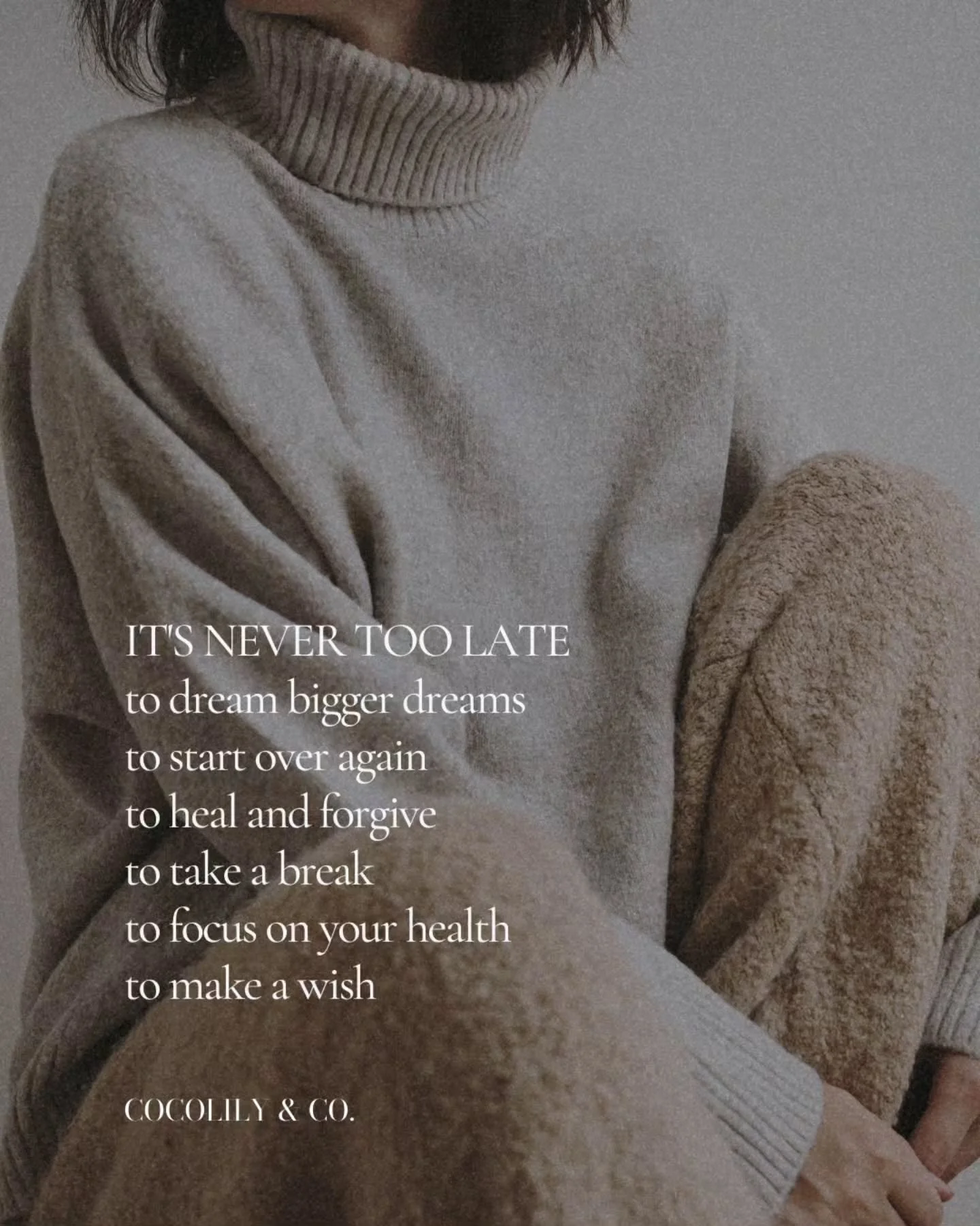 It's never too late⁠
to dream bigger dreams⁠
to start over again⁠
to heal and forgive ⁠
to take a break ⁠
to focus on your health⁠
to make a wish⁠
⁠
xxo⁠
⁠
⁠
⁠
.⁠
.⁠
.⁠
.⁠
.⁠
⁠
#dowhatyoulove #womensupportingwomen #celebration #inspiration COCOLILYan