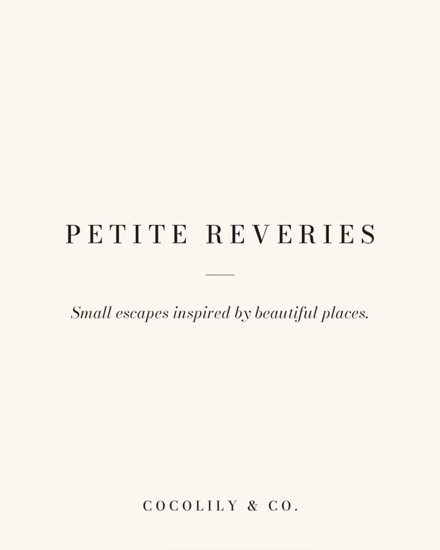 Introducing Petite Reveries.⁠
⁠
A new recurring series from COCOLILY &amp; CO.⁠
⁠
Small escapes inspired by beautiful places.⁠
⁠
Each edition is inspired by a destination and simple ideas to recreate the feeling from home.⁠
⁠
No boarding pass require