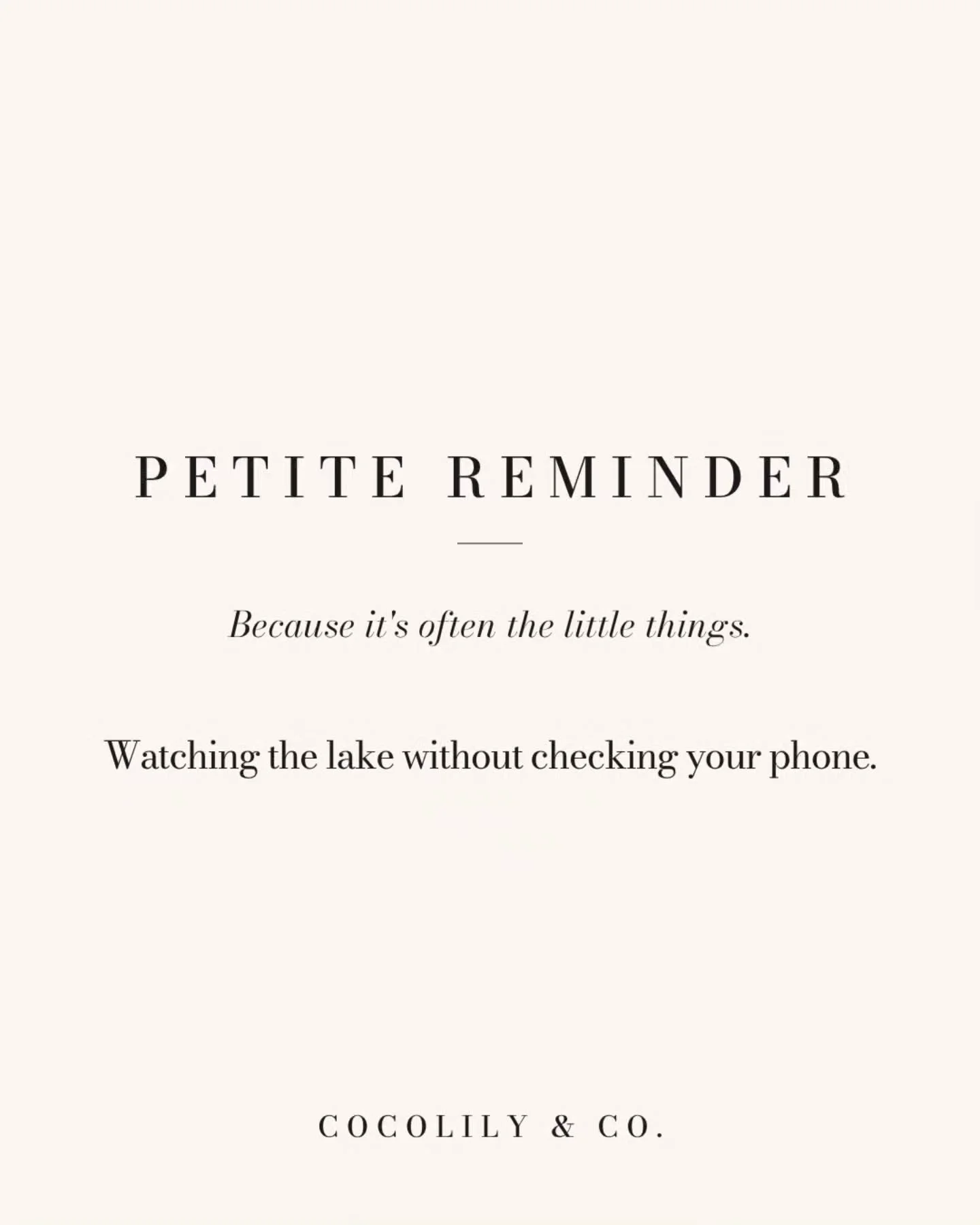 Petite Reminder.⁠
⁠
It&rsquo;s often the little things like...⁠
⁠
Watching the lake without checking your phone.⁠
⁠
⁠
⁠
⁠
⁠
⁠
.⁠
.⁠
.⁠
.⁠
.⁠
⁠
#PetiteReminder #DoWhatYouLove #PetiteJoys #inspiration #COCOLILYandCO