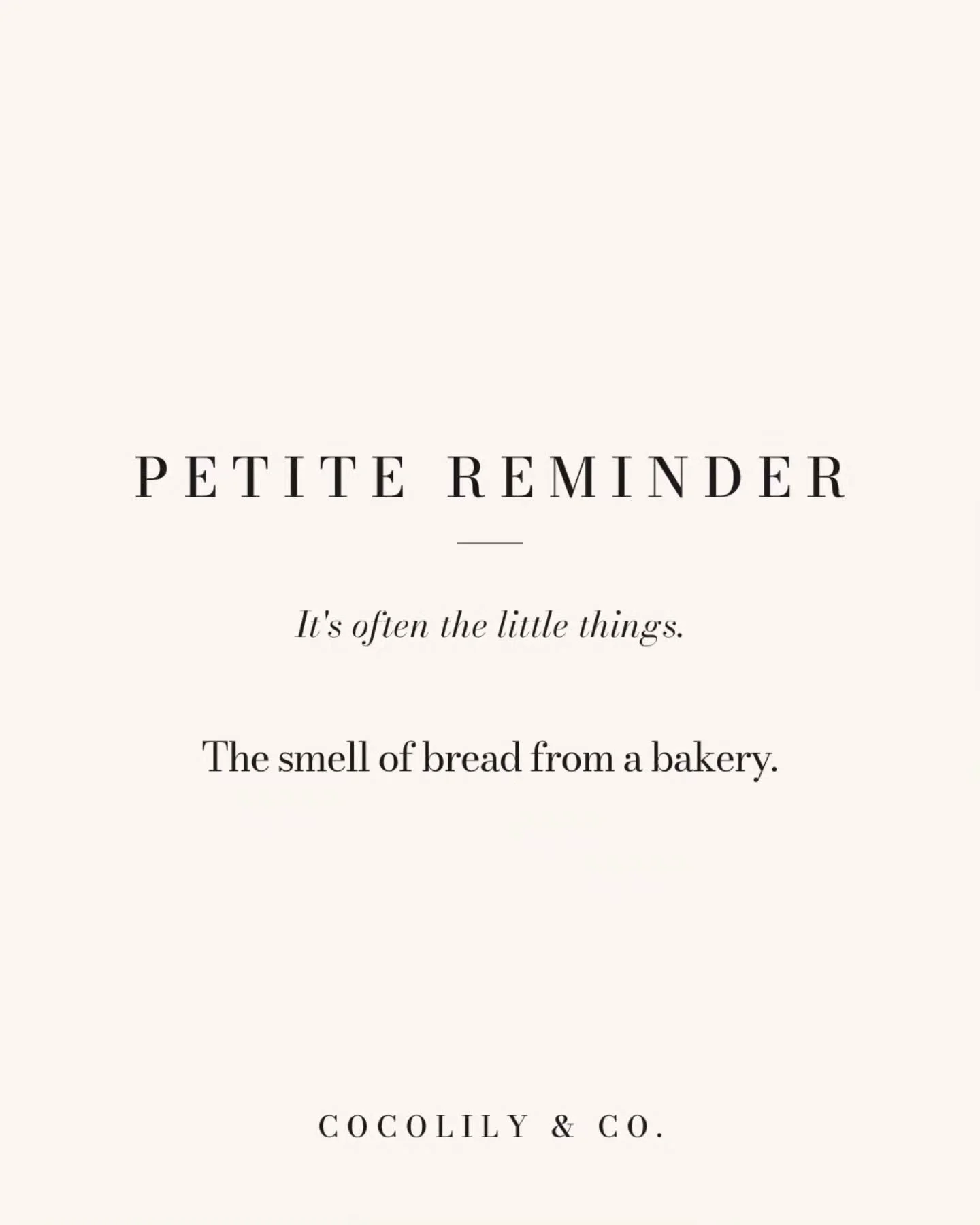 Petite Reminder.⁠
⁠
It&rsquo;s often the little things like...⁠
⁠
The smell of bread from a bakery.⁠
⁠
⁠
⁠
⁠
⁠
⁠
.⁠
.⁠
.⁠
.⁠
.⁠
⁠
#PetiteReminder #DoWhatYouLove #PetiteJoys #inspiration #COCOLILYandCO