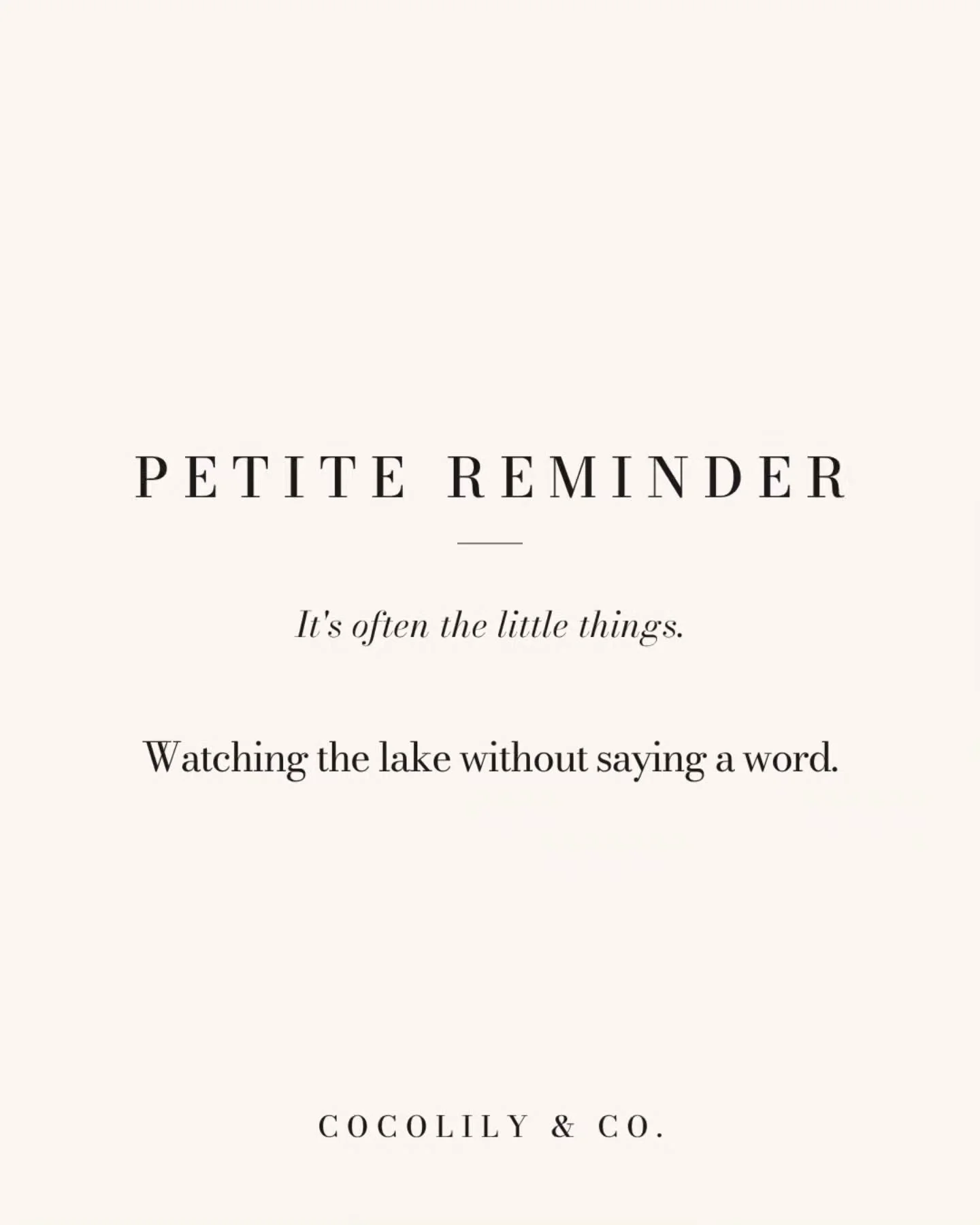 Petite Reminder.⁠
⁠
It&rsquo;s always the little things like...⁠
⁠
Watching the lake without saying a word.⁠
⁠
It's so peaceful...almost therapeutic for the soul. ⁠
⁠
⁠
.⁠
.⁠
.⁠
.⁠
.⁠
⁠
#PetiteReminder #DoWhatYouLove #PetiteJoys #inspiration #COCOLIL