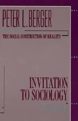 Invitation to Sociology: A Humanistic Perspective Author: Peter Berger Category: Sociology Publishing Year: 1963 Length: 208 pages