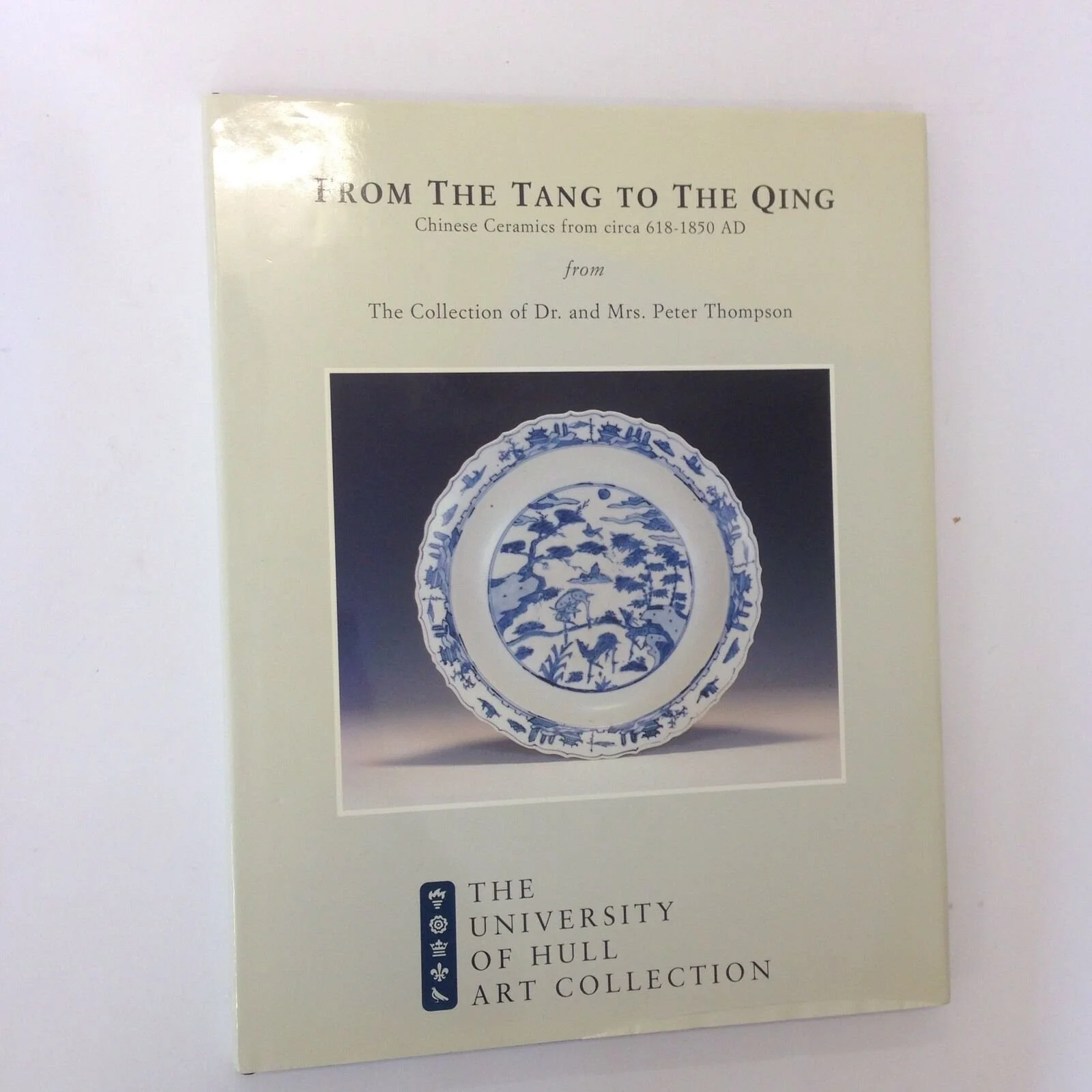 From The Tang To The Qing Chinese Ceramics 618-1850AD Dr&Mrs Peter Thompson 1996