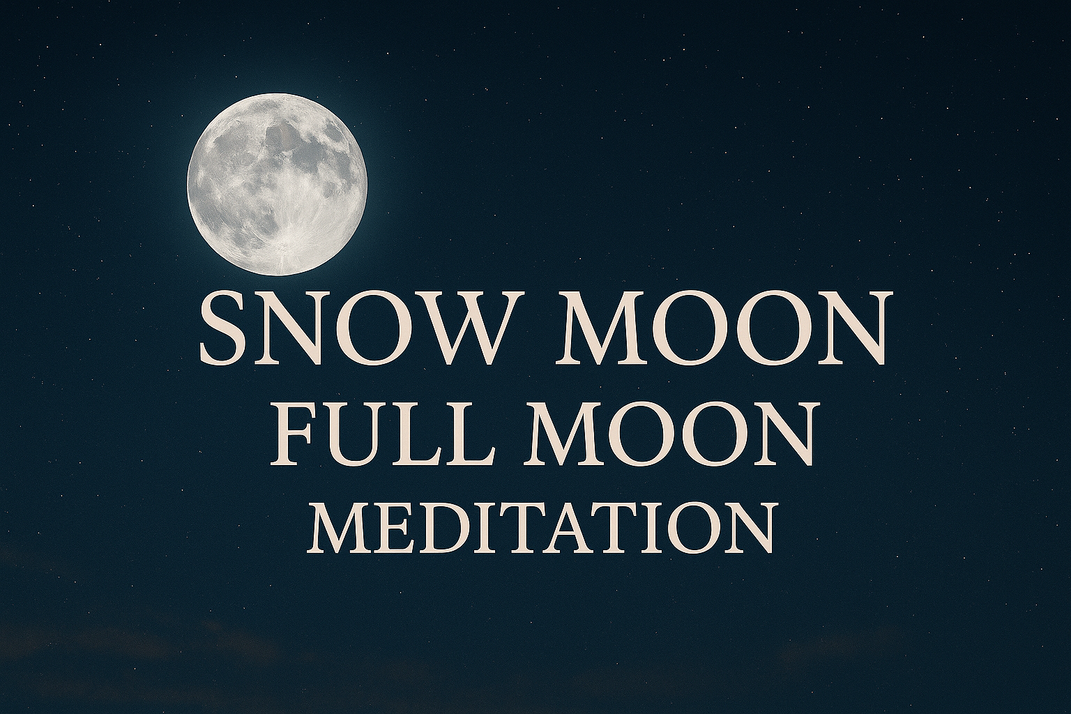 Snow Moon – Full Moon Meditation