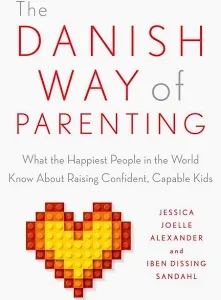 The Danish Way of Parenting- Jessica J Alexander, Iben D Sandahl