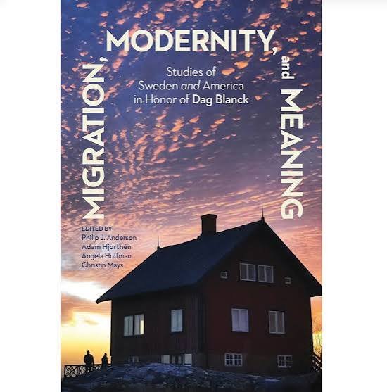 Migration, Modernity, and Meaning: Studies of Sweden and America