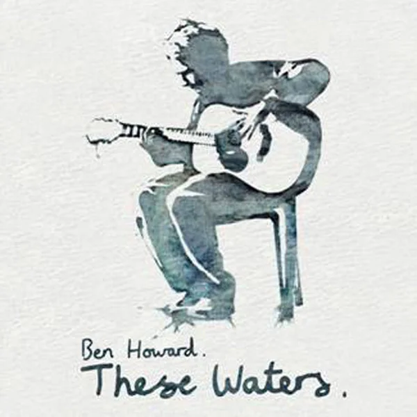 Week of 7.28.14 :: Folk * Ben Howard - These Waters