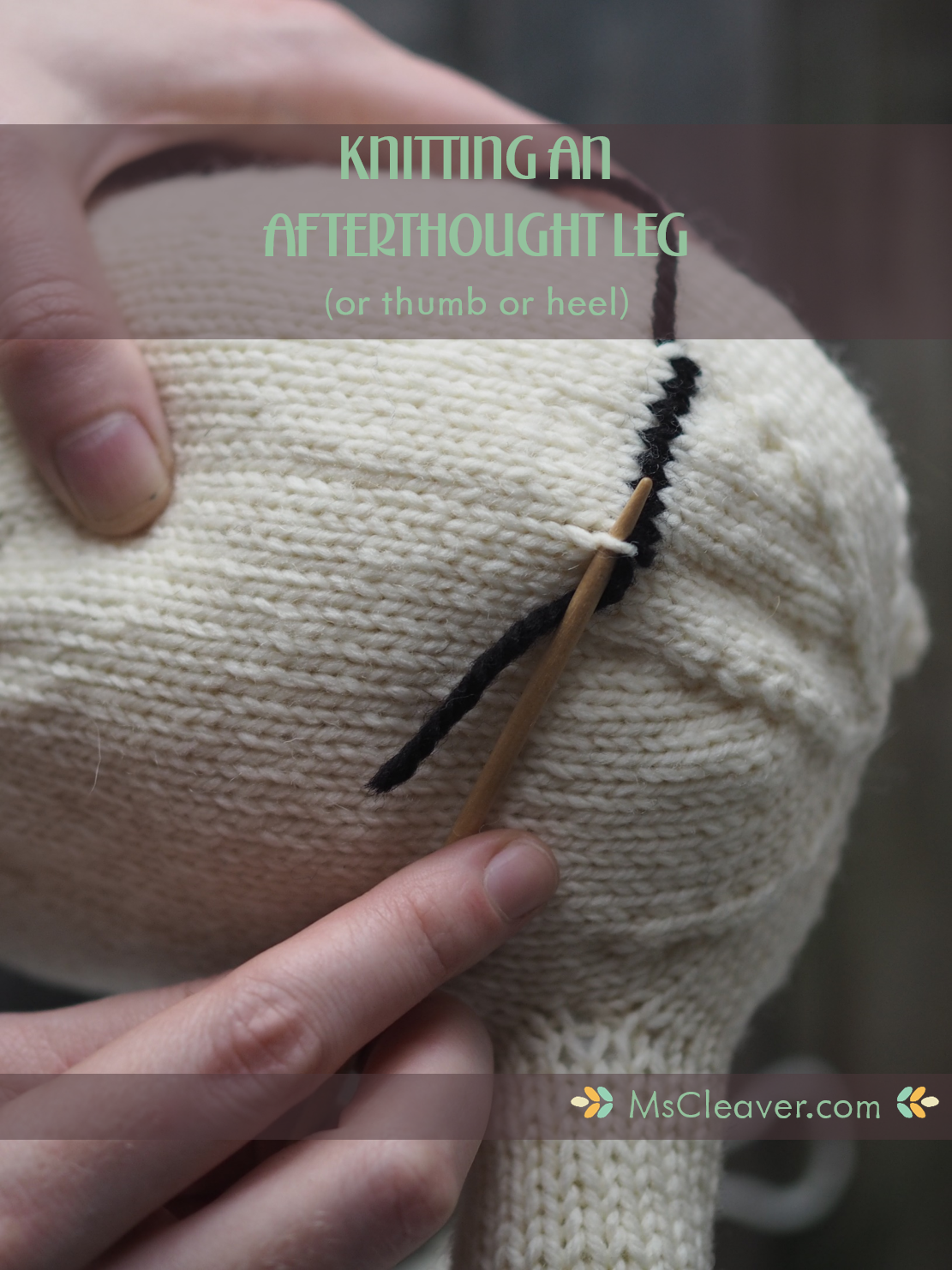 Tutorial: Knitting an afterthought leg (or thumb or heel)