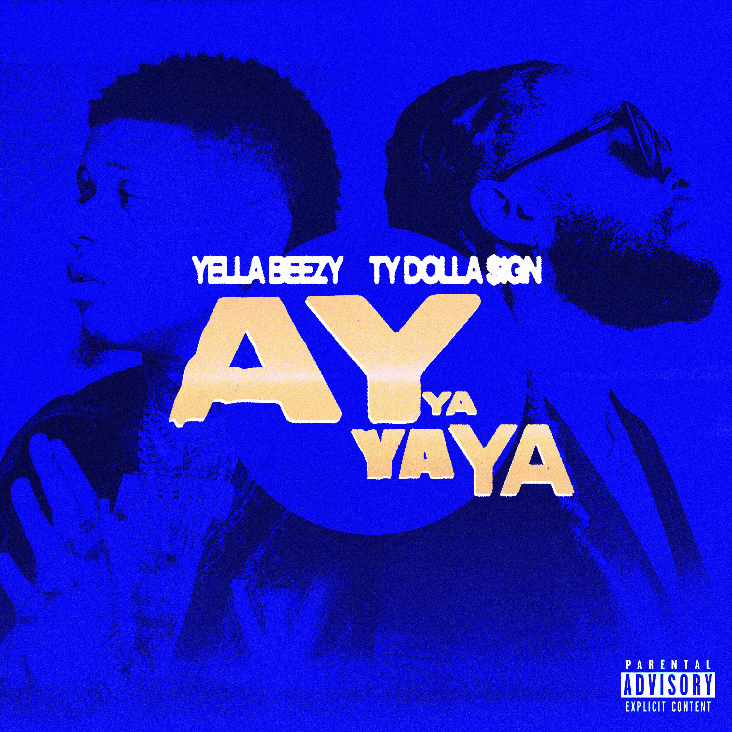 Yella Beezy & Ty Dolla $ign - Ay Ya Ya Ya - Cover Artwork