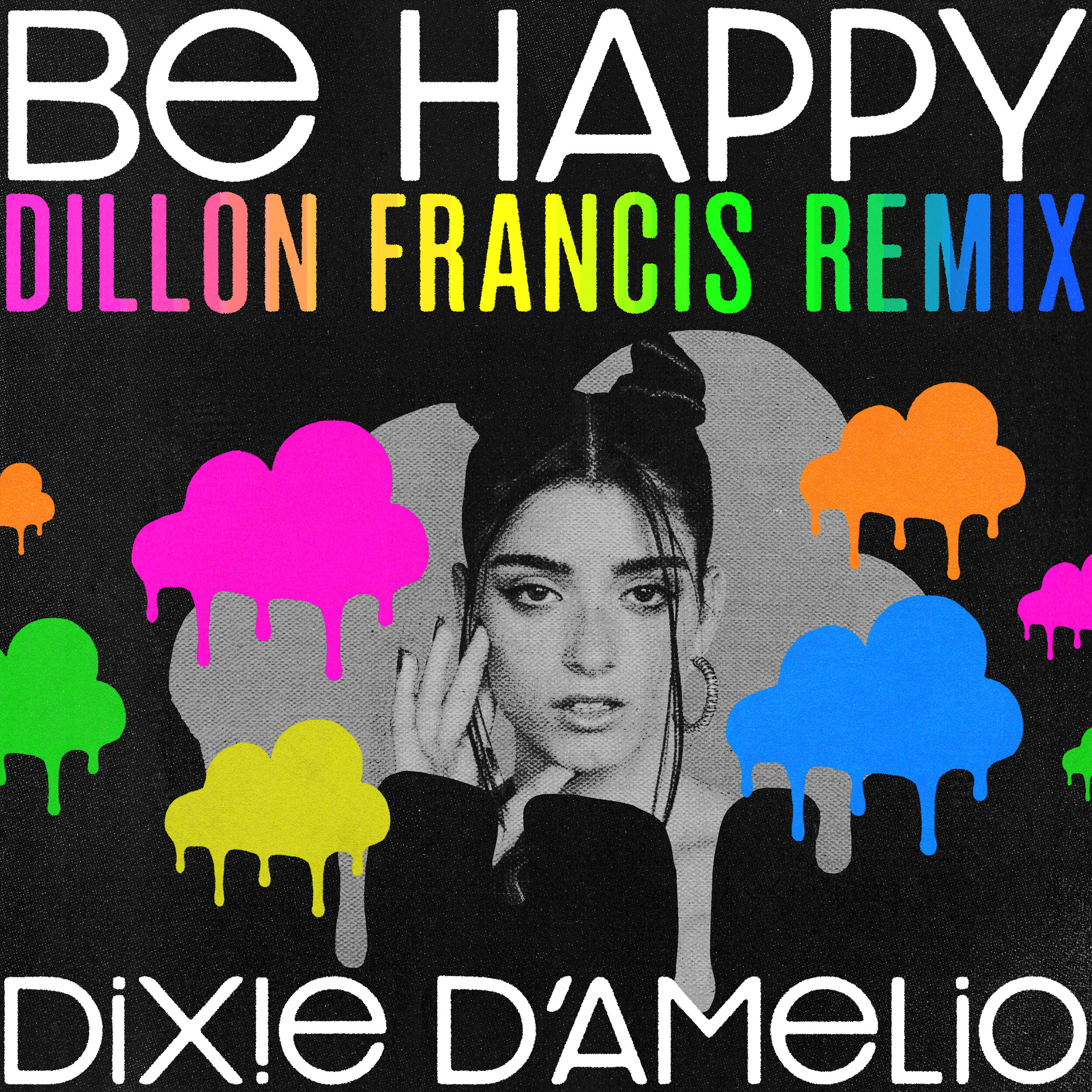 Dixie D'Amelio - Be Happy (Dillon Francis Remix) Single Artwork Design