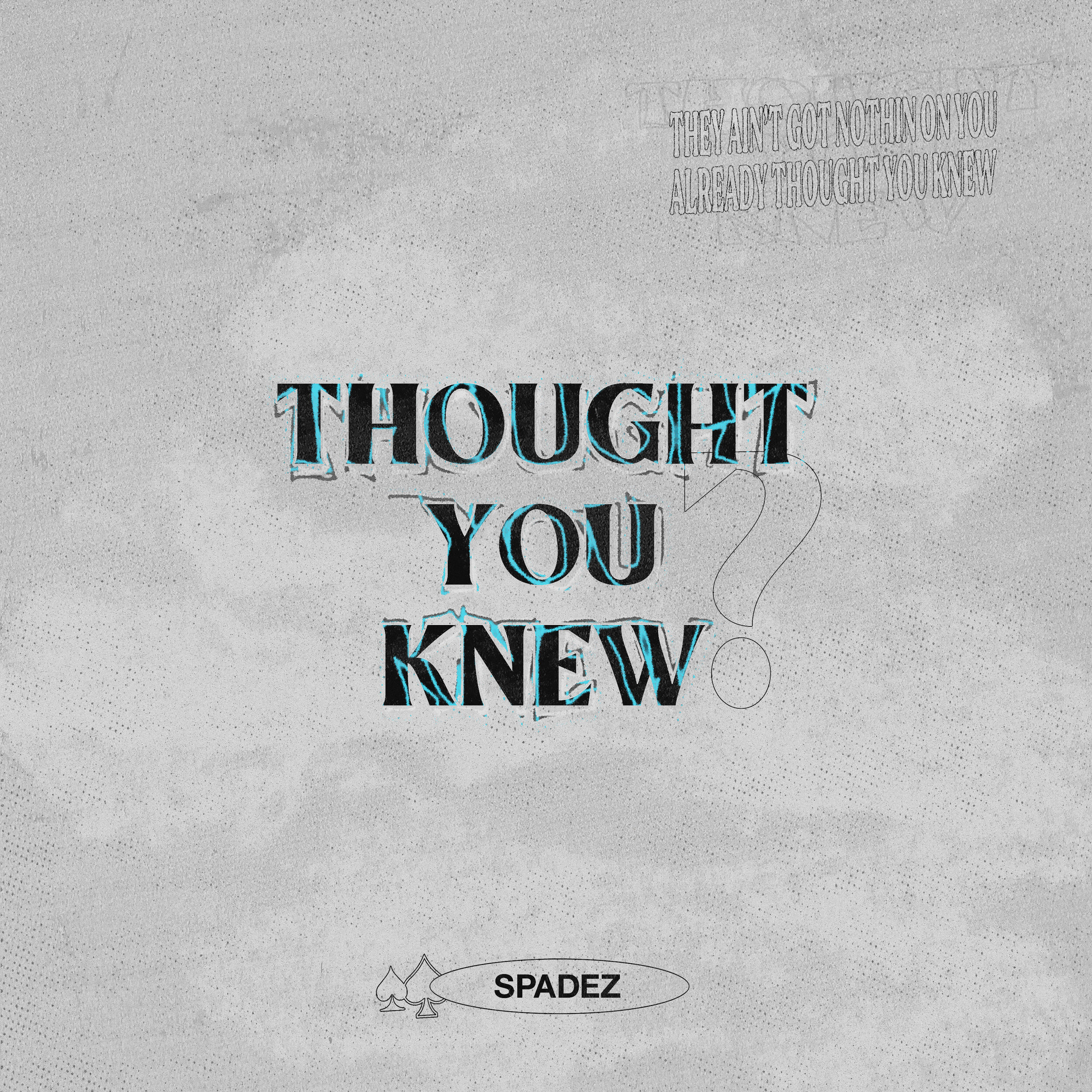 Spadez - Thought You Knew Single Artwork Design