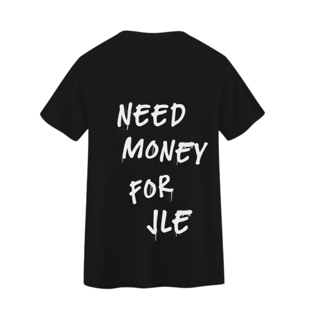 NEED MONEY FOR JLE T-SHIRT (BLACK)