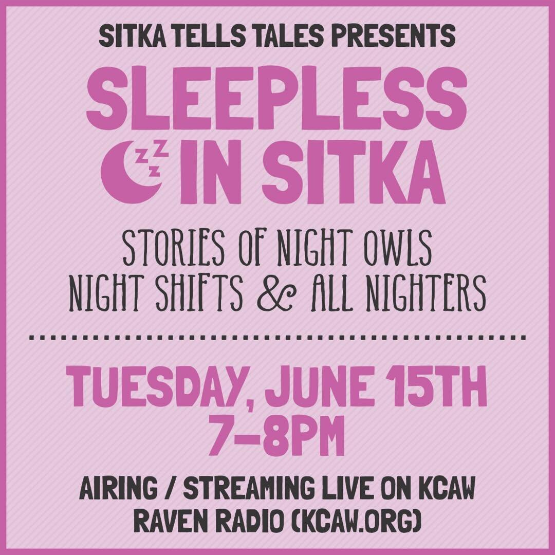 Five more days until &quot;Sleepless in Sitka,&quot; our next live storytelling event. Sitka Tells Tales will stream and broadcast from @kcawradio at 7 PM AKST. Get ready for six true tales, told by locals, of working, walking, parenting and life cha