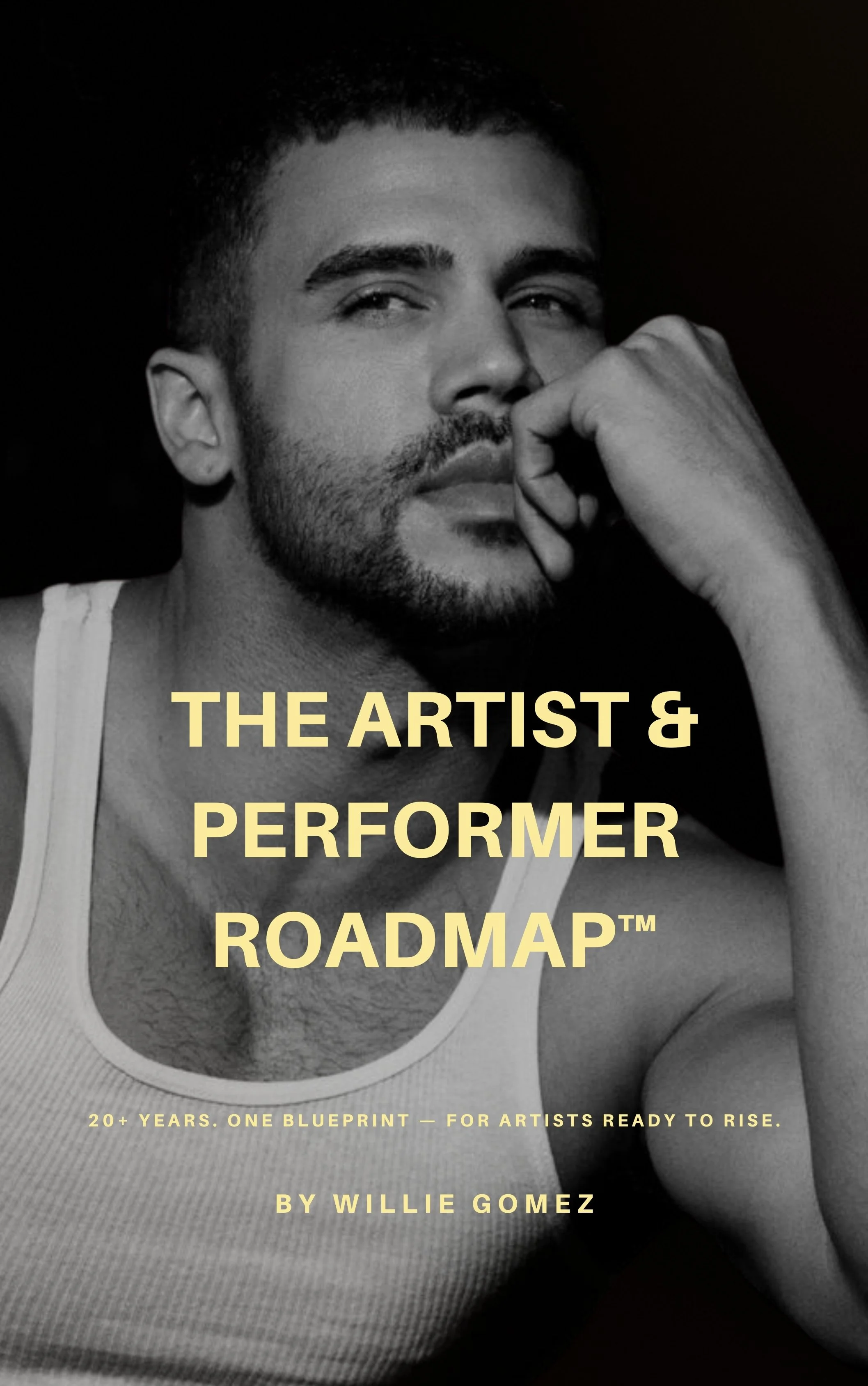 THE ARTIST & PERFORMER ROADMAP By Willie Gomez