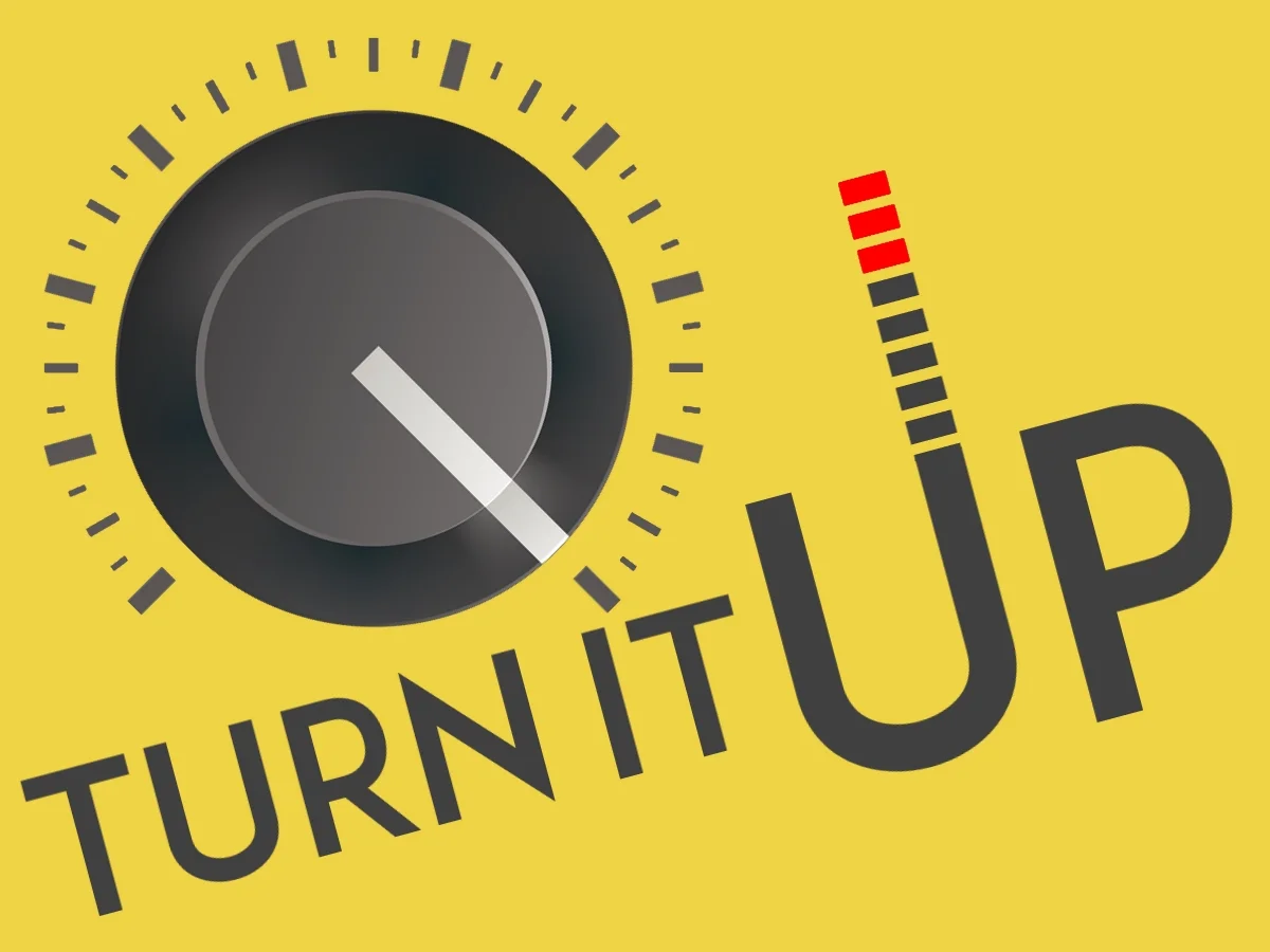 turn it up.jpeg
