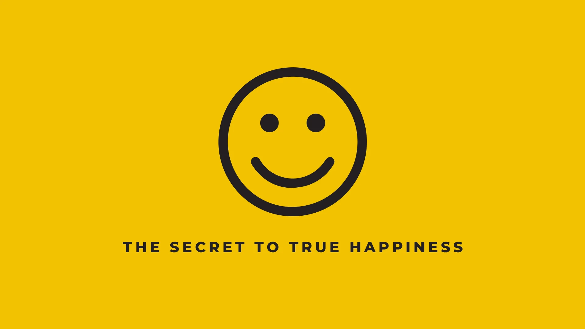 The Secret to True Happiness