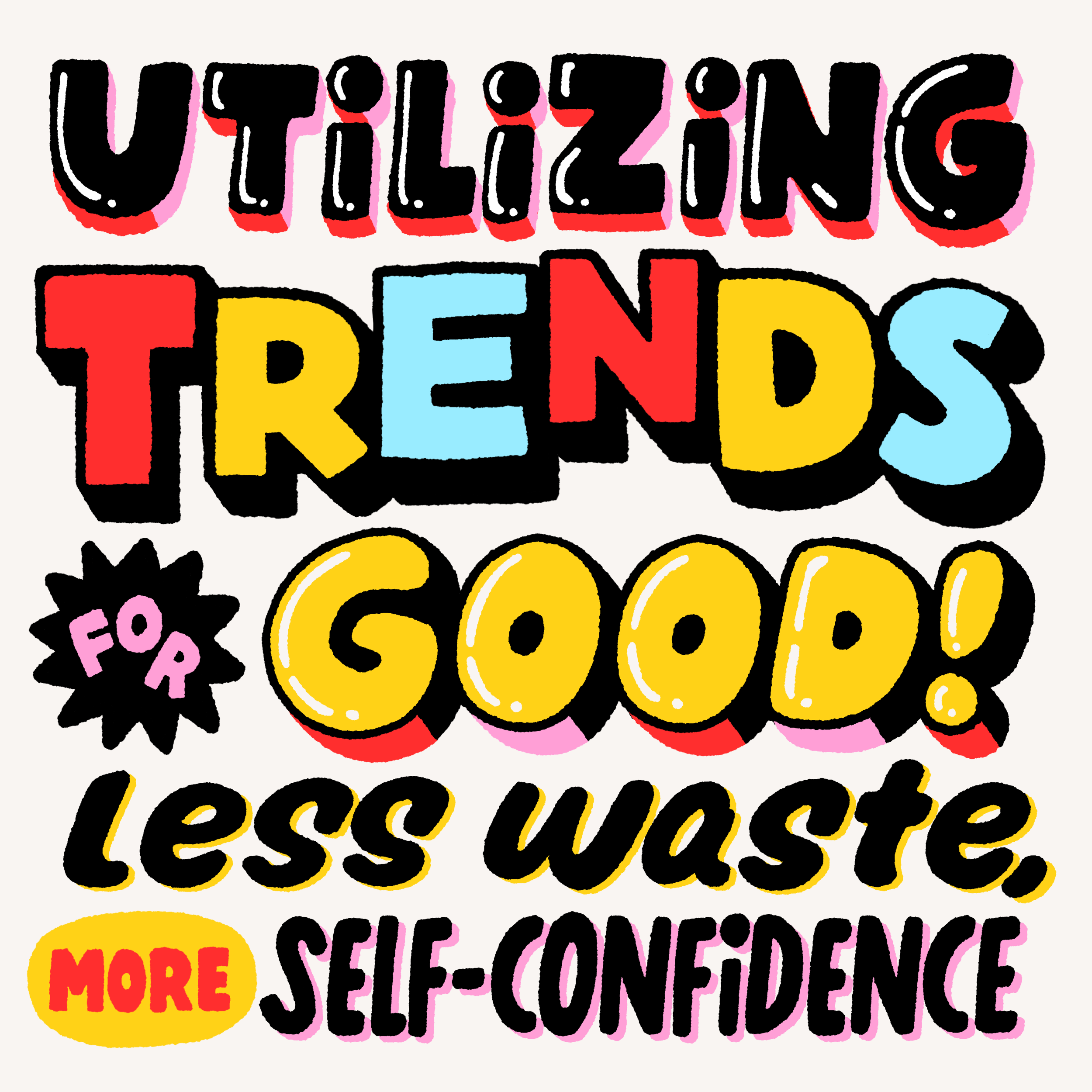 Utilizing Trends for Good! More Self-confidence, Less Waste