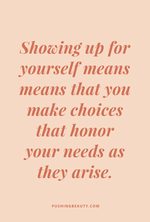 What Showing Up For Yourself Means How To Do It Pushing Beauty