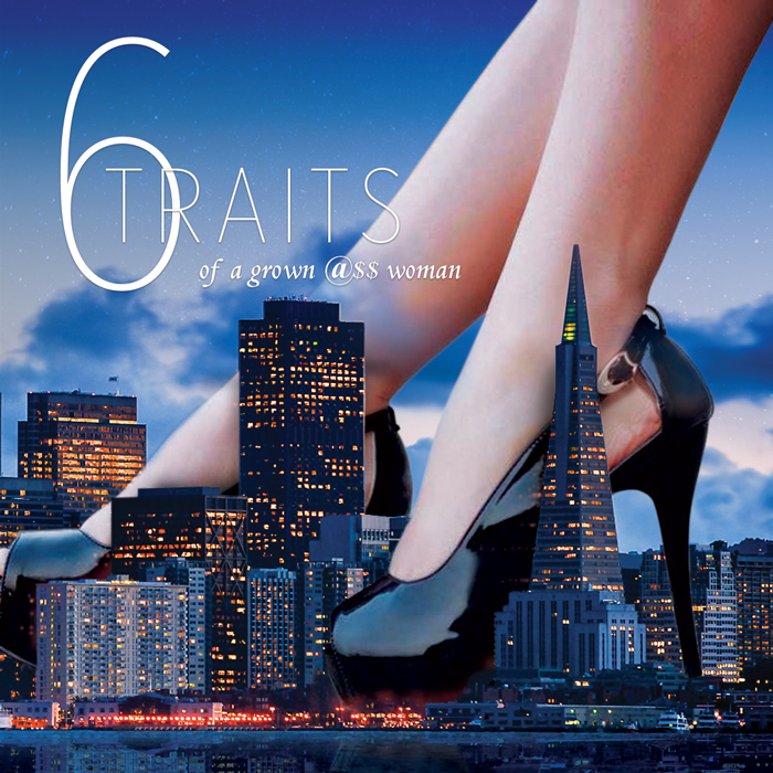 6 Traits of the Grown-@$$ Woman