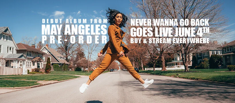 May Angeles’ Debut Record “Never Wanna Go Back” is Available for Pre-Order Now!