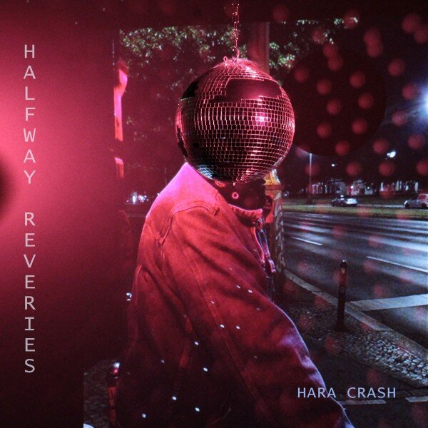 Halfway Reveries (Ep) - Hara Crash - Producción y mezcla