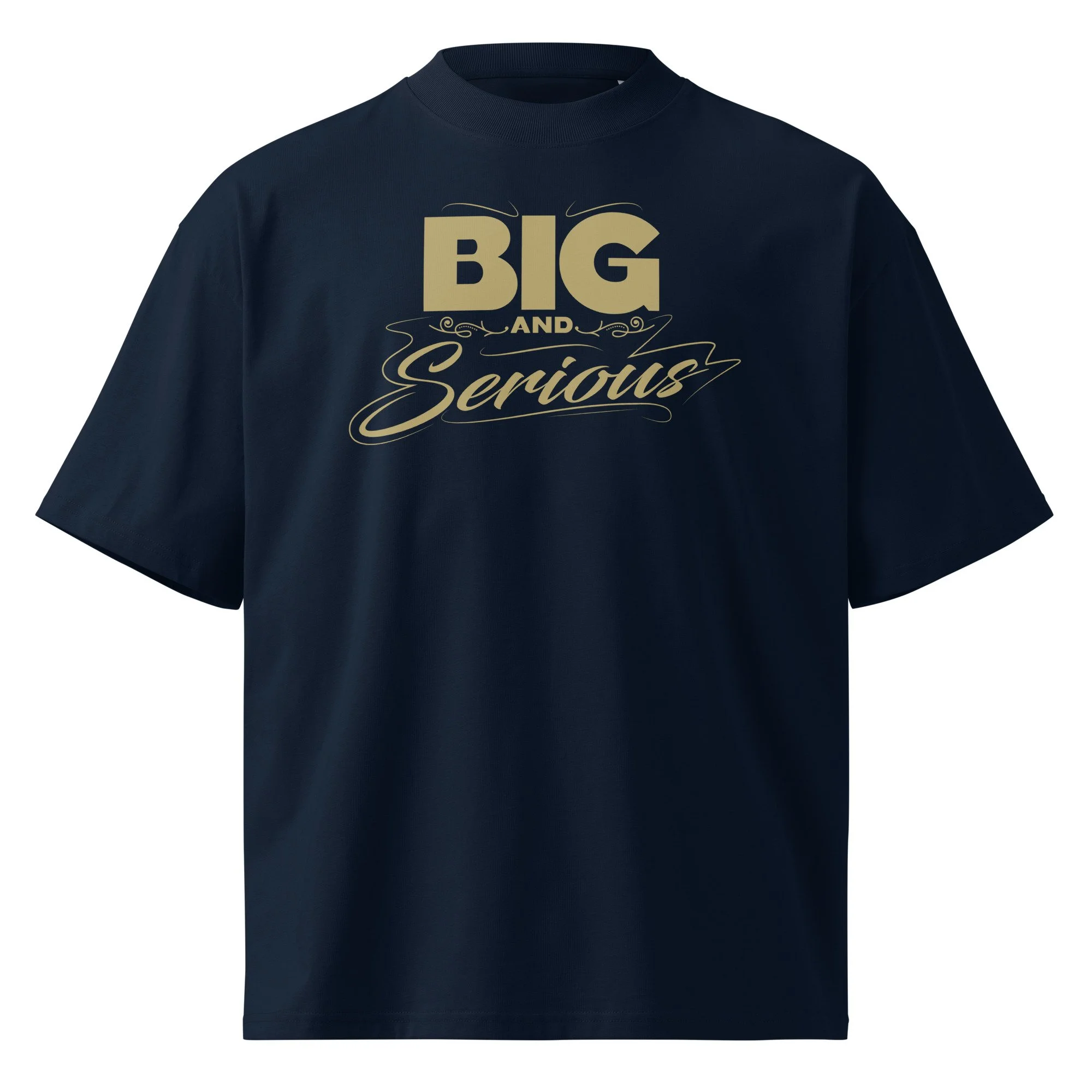 "Big & Serious" Unisex Organic Cotton Oversized Tee