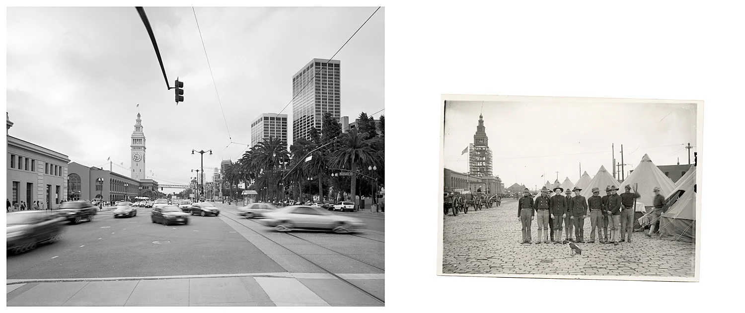 LEFT: The Ferry Building from the Embarcadero, 2004 RIGHT: East St., a few weeks after the fire, U.S. Army men bivouacked in tents, 1906