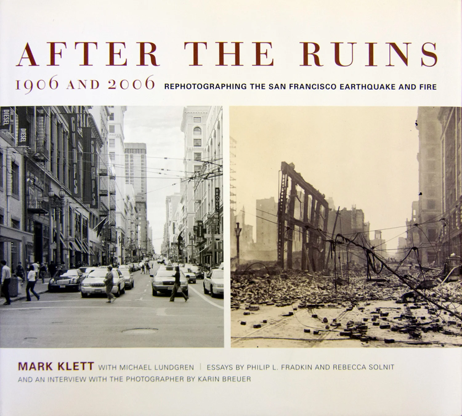 After the Ruins: Rephotographing the 1906 San Francisco Earthquake and Fire, University of California Press 2005