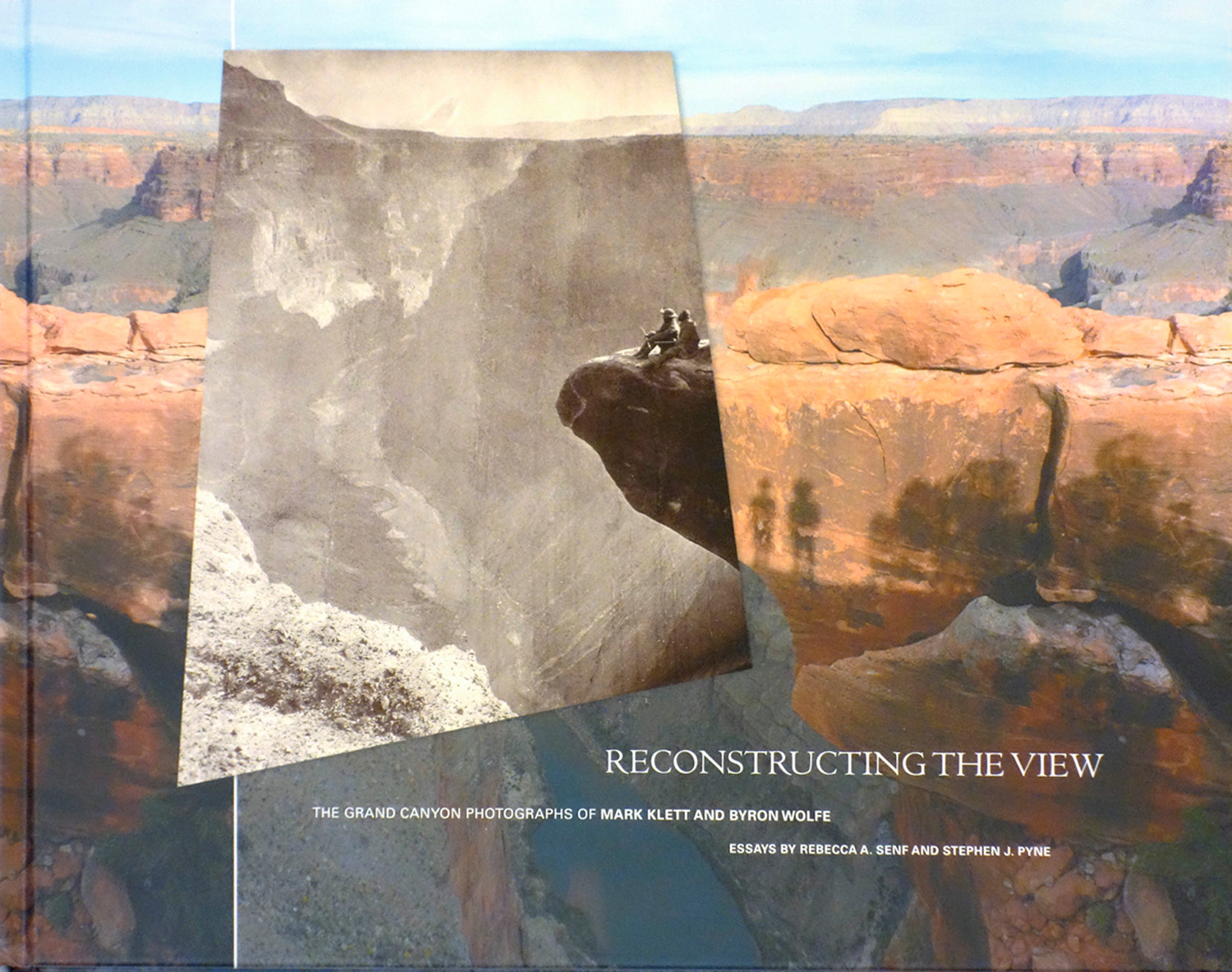 Reconstructing the View, The Grand Canyon Photographs of Mark Klett and Byron Wolfe, University of California Press 2012