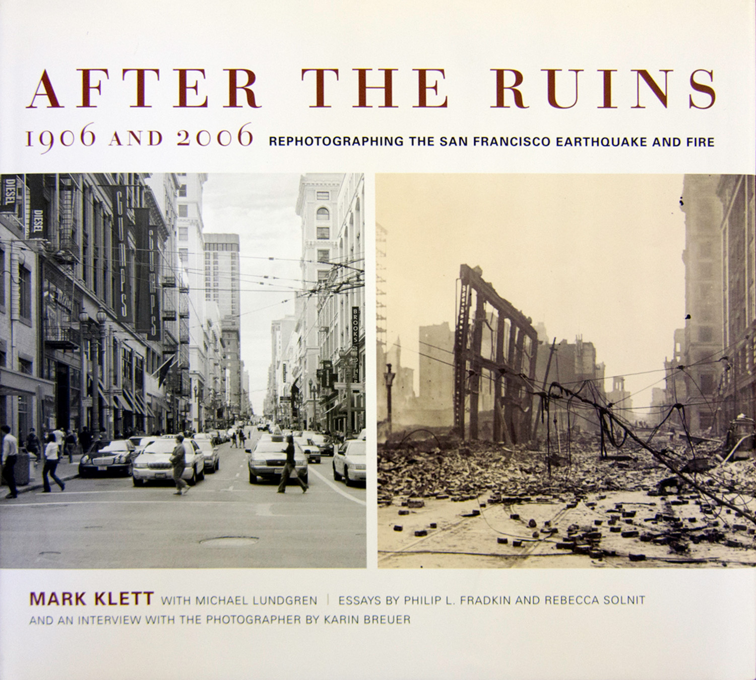 After the Ruins: Rephotographing the 1906 San Francisco Earthquake and Fire, University of California Press 2005