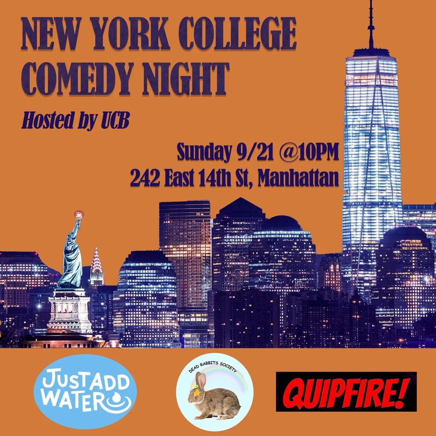You are cordially invited to... NEW YORK COLLEGE COMEDY NIGHT!!! Hosted by Upright Citizen's Brigade, on Sunday 9/21 all of Manhattan will rush to see Yale's Just Add Water, Princeton's Quipfire, and Marymount Manhattan College's Dead Rabbits Society