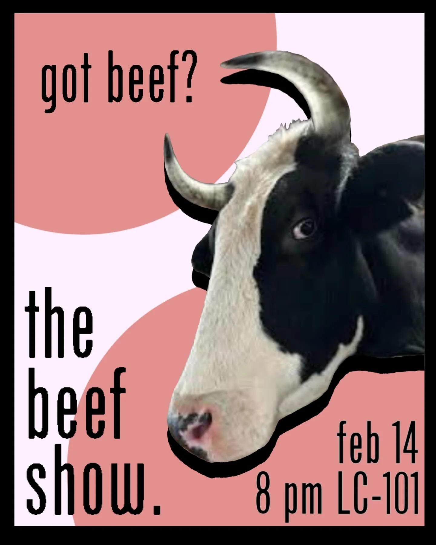 THE BEEF SHOW IS HERE! We know you don&rsquo;t have better plans. Tomorrow night, rap battles, and no tickets necessary.
&mdash;&mdash;&mdash; &mdash;&mdash;&mdash; &mdash;&mdash;&mdash;
💦 THE BEEF SHOW
🌊 Feb 14, 8 pm, LC-101
🎟️ No tickets necessa