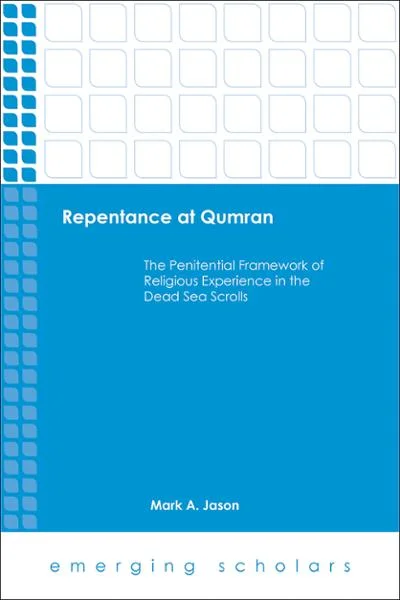 The Evolution and Experience of Repentance at Qumran